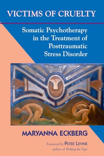Victims of Cruelty: Somatic Psychotherapy in the Treatment of Posttraumatic Stress Disorder von North Atlantic Books